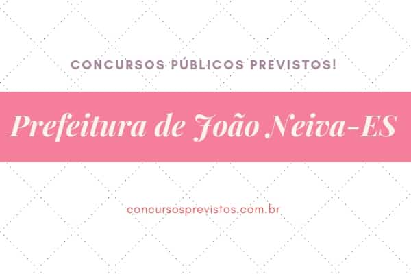 Prefeitura de João Neiva-ES concursos públicos previstos